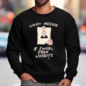 Went Missing If Found Free Wendy's Shirt 3 Went Missing If Found Free Wendy S Sweatshirt