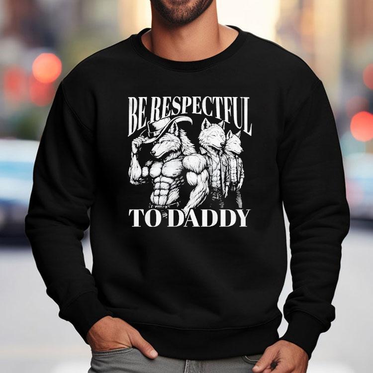 Werewolf Memes Be Respectful To Daddy Shirt Werewolf Memes Be Respectful To Daddy Shirt
