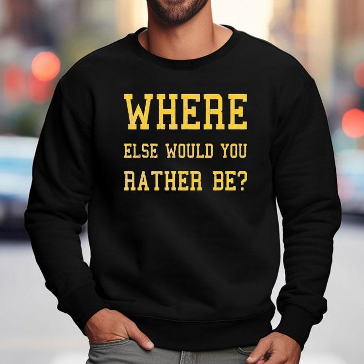Where Else Would You Rather Be Minnesota Shirt Where Else Would You Rather Be Minnesota Shirt