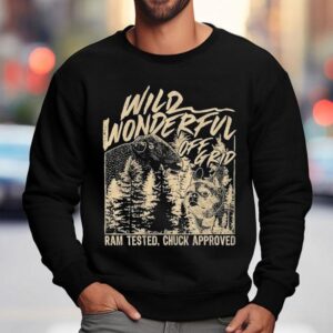 Wild Wonderful Off Grid Ram Tested Chuck Approved Shirt 3 Wild Wonderful Off Grid Ram Tested Chuck Approved Sweatshirt