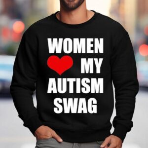 Women Love My Autism Swag Shirt 3 Women Love My Autism Swag Sweatshirt