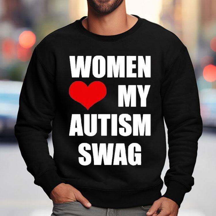 Women Love My Autism Swag Shirt Women Love My Autism Swag Shirt