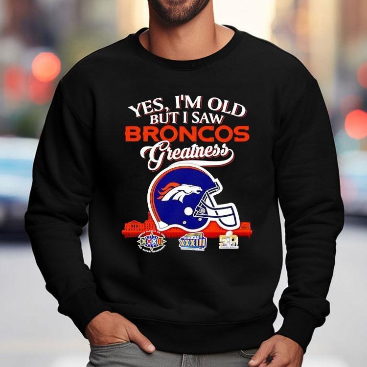 Yes I’m Old But I Saw Denver Broncos Greatness Super Bowl City Skyline Shirt Yes I’m Old But I Saw Denver Broncos Greatness Super Bowl City Skyline Shirt