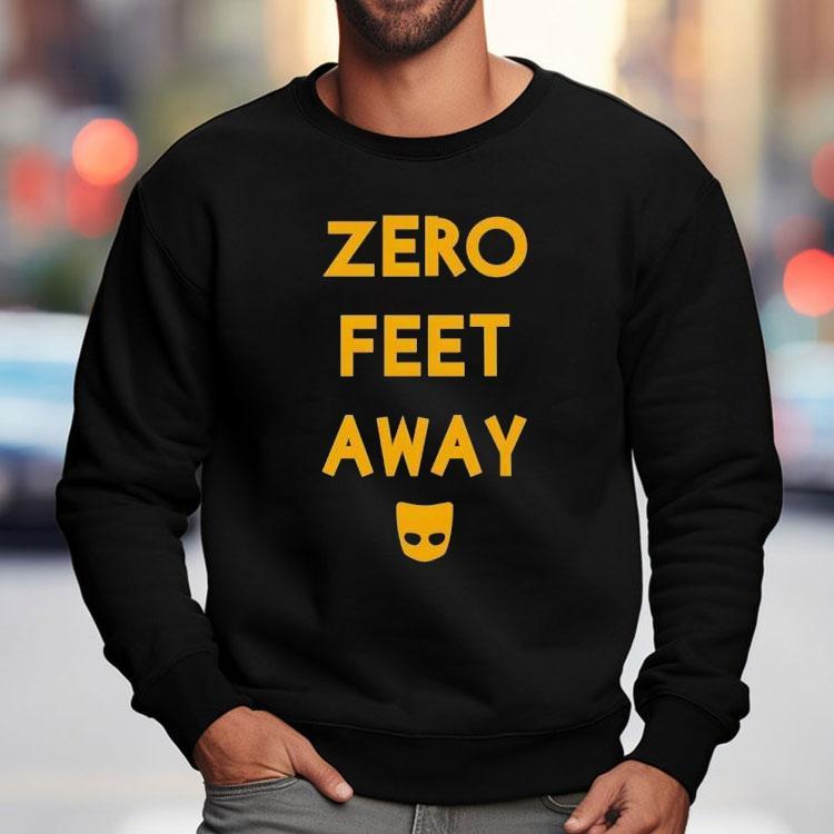 Zero Feet Away Shirt Zero Feet Away Shirt