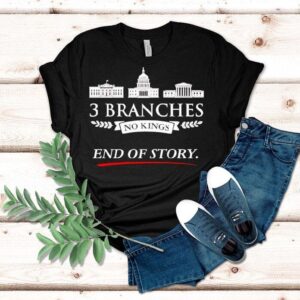 3 Branches No Kings End Of Story Shirt 3 Branches No Kings End Of Story Shirt