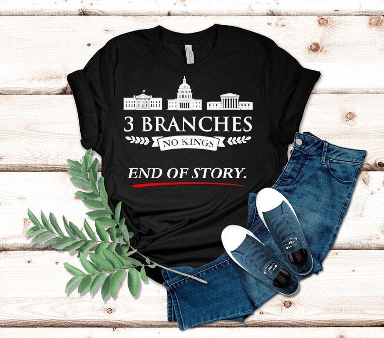 3 Branches No Kings End Of Story Shirt 3 Branches No Kings End Of Story Shirt