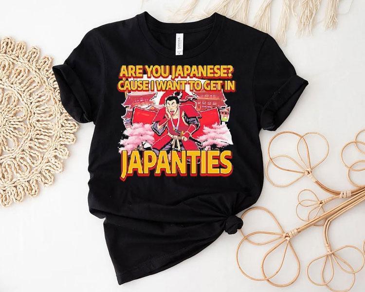 Are You Japanese Cause I Want To Get In Japanties Graphic Shirt Are You Japanese Cause I Want To Get In Japanties Graphic Shirt