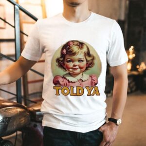 Baby Girl Told Ya Shirt