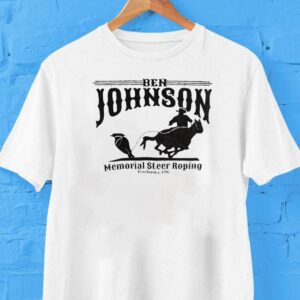 Ben Johnson Memorial Sr Roping Pawhuska Ok Shirt Ben Johnson Memorial Sr Roping Pawhuska Ok Shirt