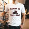 Bobby P Rides Again Shirt