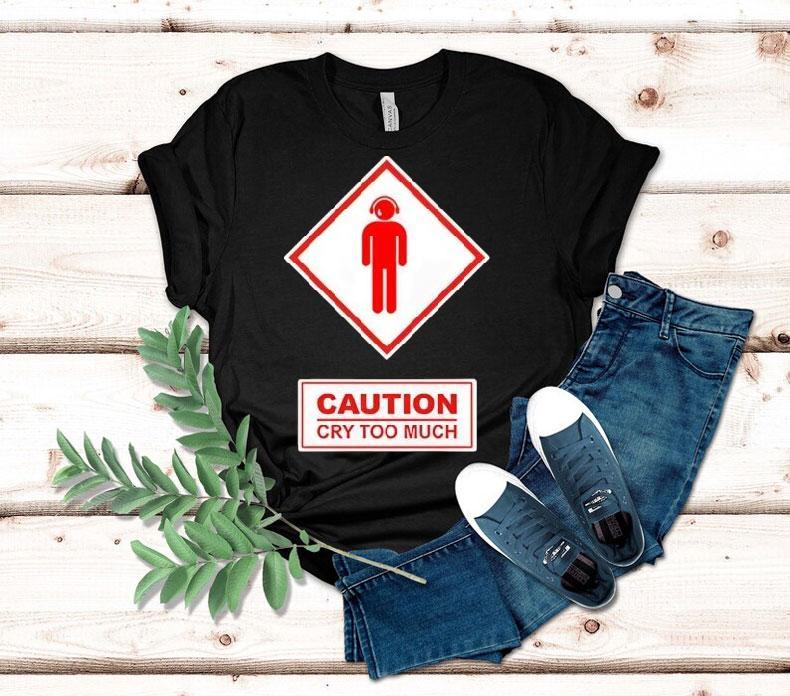 Caution Cry Too Much Shirt Caution Cry Too Much Shirt