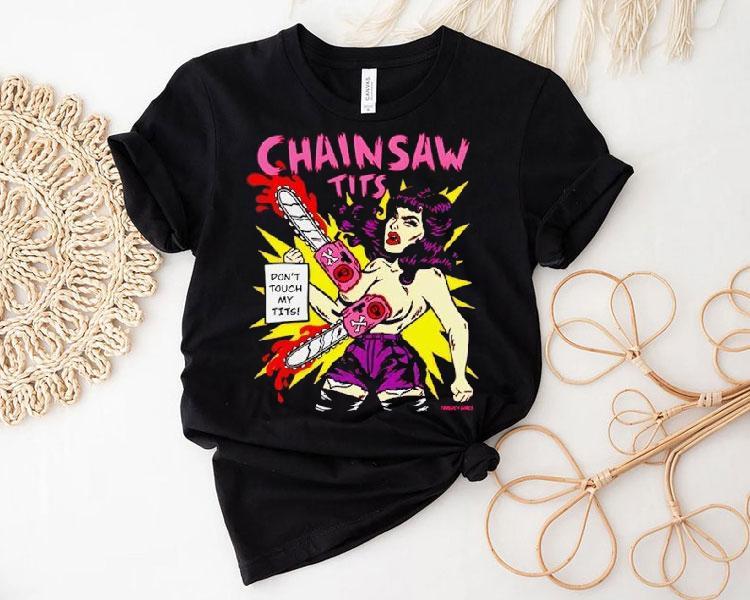 Chainsaw Tits Don’t Touch My Tits Shirt Chainsaw Tits Don’t Touch My Tits Shirt