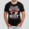 Chicago Good Better Best Shirt