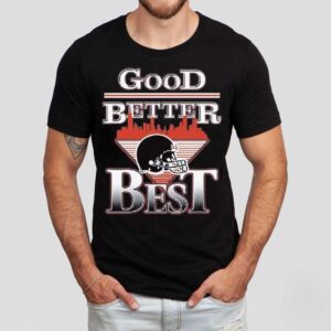 Chicago Good Better Best Shirt Chicago Good Better Best Shirt