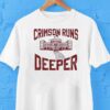 Crimson Runs Deeper Alabama Crimson Tide Shirt