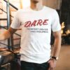 Dare To Resist Drugs And Violence Shirt