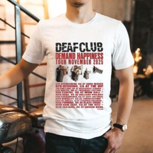 Deaf Club Demand Happiness Tour Nov 2025 Shirt Deaf Club Demand Happiness Tour Nov 2025 Shirt