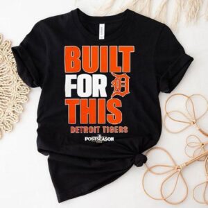 Detroit Tigers Built For This Mlb Postseason 2025 Shirt Detroit Tigers Built For This Mlb Postseason 2025 Shirt