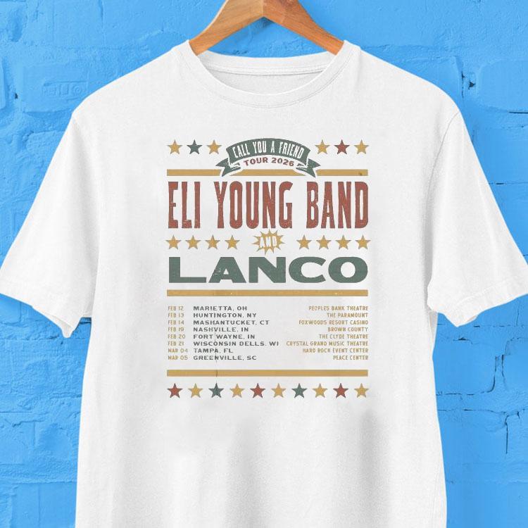 Eli Young Band Call You A Friend Tour 2026 Shirt Eli Young Band Call You A Friend Tour 2026 Shirt
