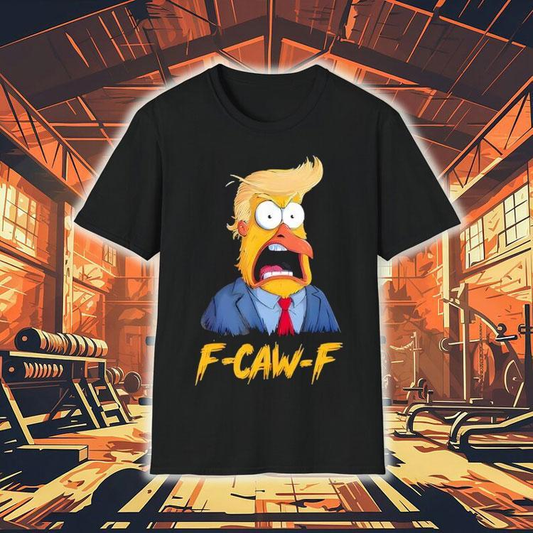 F-caw-f Funny Trump Chicken Rooster Meme Shirt F-caw-f Funny Trump Chicken Rooster Meme Shirt