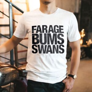 Farage Bums Swans Shirt