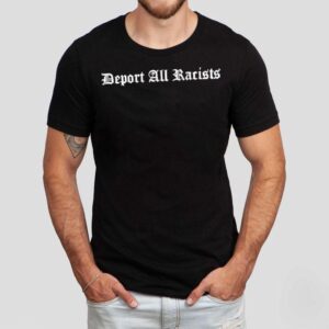 Foosgonewild Deport All Racists Shirt