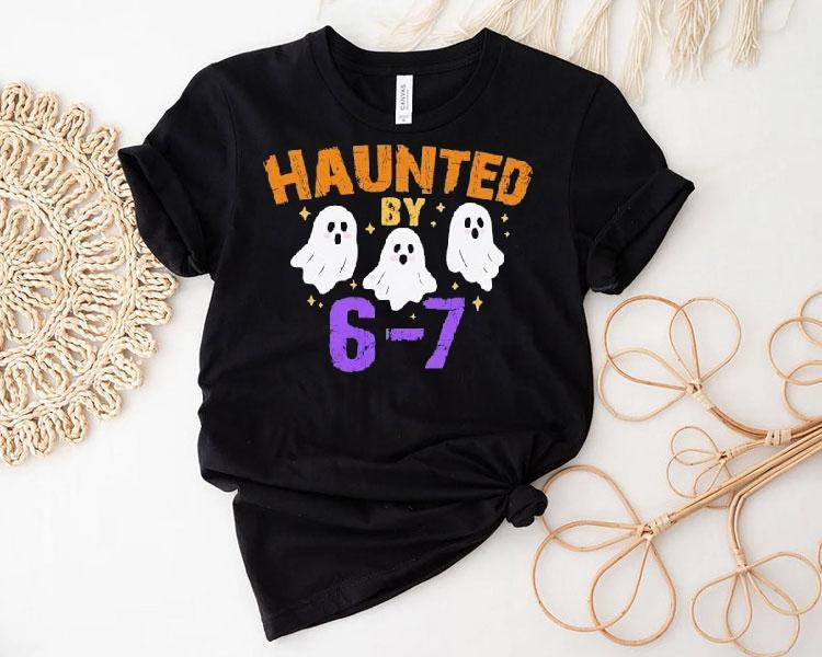 Ghost Haunted By 6-7 Halloween Shirt Ghost Haunted By 6-7 Halloween Shirt