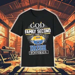 God First Family Second Then Notre Dame Fighting Irish Football Logo Shirt
