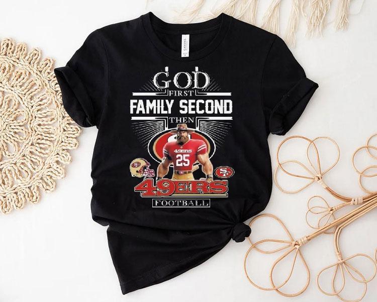 God First Family Second Then San Francisco 49ers Football Mascot 2025 Shirt God First Family Second Then San Francisco 49ers Football Mascot 2025 Shirt
