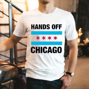 Hands Off Chicago Shirt Hands Off Chicago Shirt