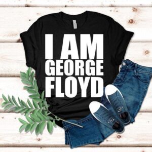 I Am George Floyd Tshirt