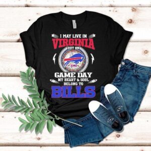 I May Live In Virginia But On Game Day My Heart Soul Belong To Buffalo Bills 2025 Shirt I May Live In Virginia But On Game Day My Heart Soul Belong To Buffalo Bills 2025 Shirt