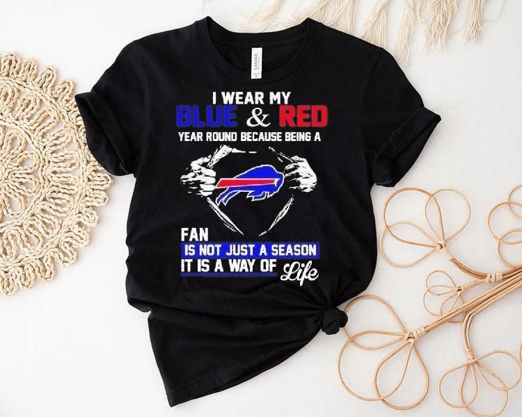 I Wear My Blue And Red Year Round Because Being A Bills Fan 2025 Shirt I Wear My Blue And Red Year Round Because Being A Bills Fan 2025 Shirt