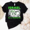 Israel Is A Parasite Shirt