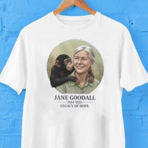 Jane Goodall 1934 2025 Legacy Of Hope Shirt