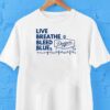 La Dodgers Live Breathe Bleed Blue Shirt
