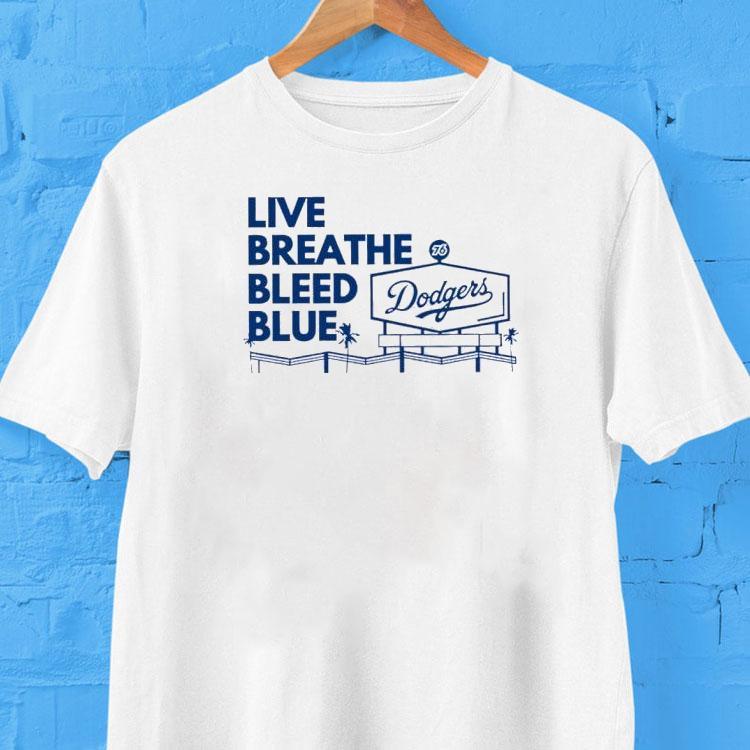 La Dodgers Live Breathe Bleed Blue Shirt La Dodgers Live Breathe Bleed Blue Shirt