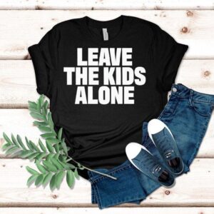 Leave The Kids Alone Shirt