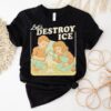 Let’s Destroy Ice Friends Shirt