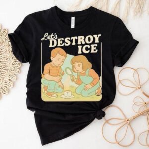 Let S Destroy Ice Friends Tshirt
