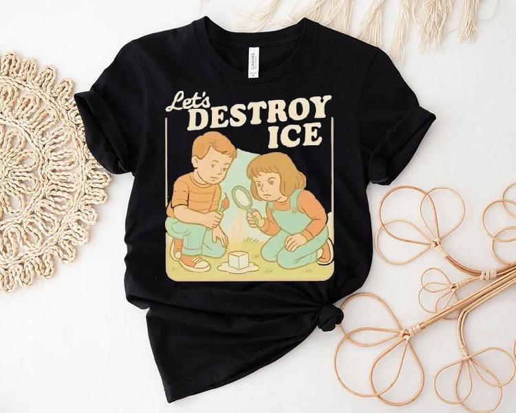 Let’s Destroy Ice Friends Shirt Let’s Destroy Ice Friends Shirt
