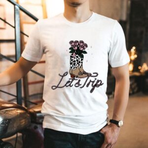 Let’s Trip Boots Shirt