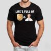 Life’s Full Of Ups And Downs Shirt