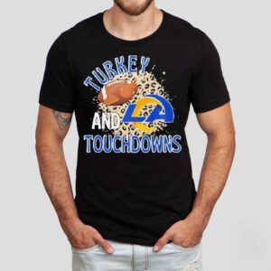 Los Angeles Rams Turkey And Touchdowns Thanksgiving Shirt Los Angeles Rams Turkey And Touchdowns Thanksgiving Shirt
