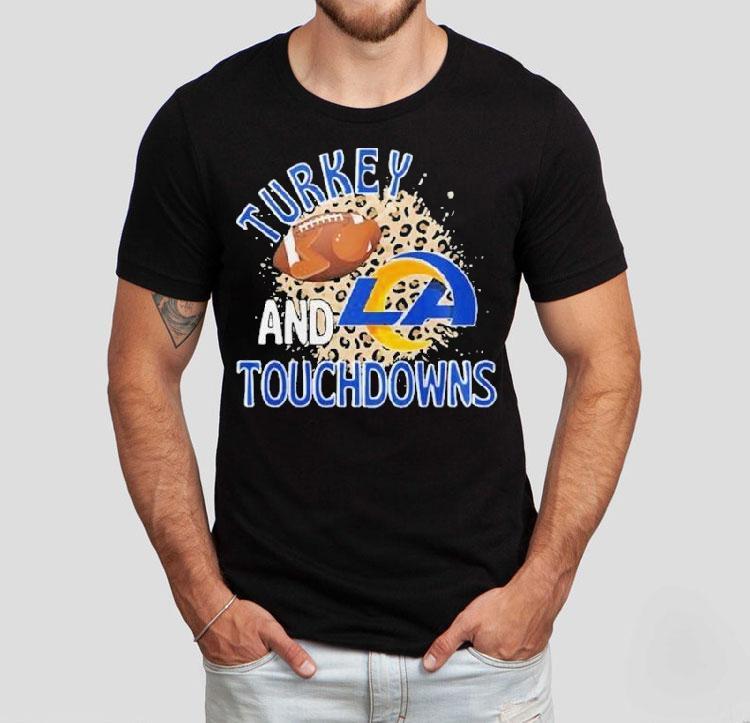 Los Angeles Rams Turkey And Touchdowns Thanksgiving Shirt Los Angeles Rams Turkey And Touchdowns Thanksgiving Shirt