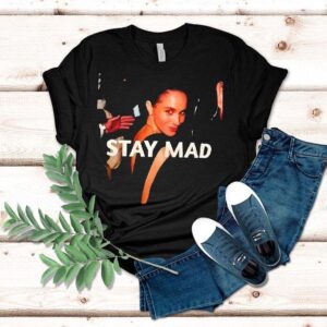 Meghan Markle Stay Mad Graphic Shirt