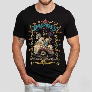 Miami Dolphins Hasta La Muerte Graphic Shirt Miami Dolphins Hasta La Muerte Graphic Shirt