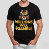 Millions Will Gamble Logo Shirt