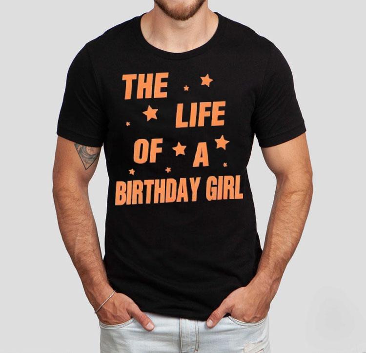 Music Show Fans The Life Of A Birthday Girl Shirt Music Show Fans The Life Of A Birthday Girl Shirt