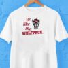 North Carolina State University Baseball Be Like The Wolfpack Shirt